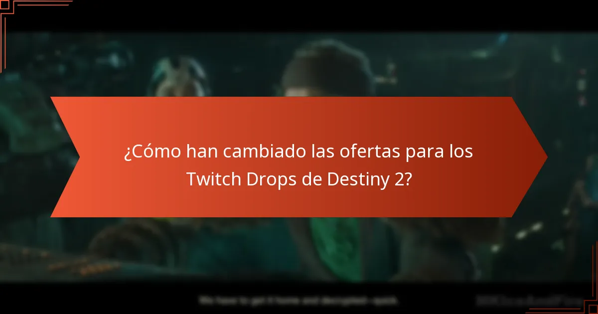 ¿Cómo han cambiado las ofertas para los Twitch Drops de Destiny 2?