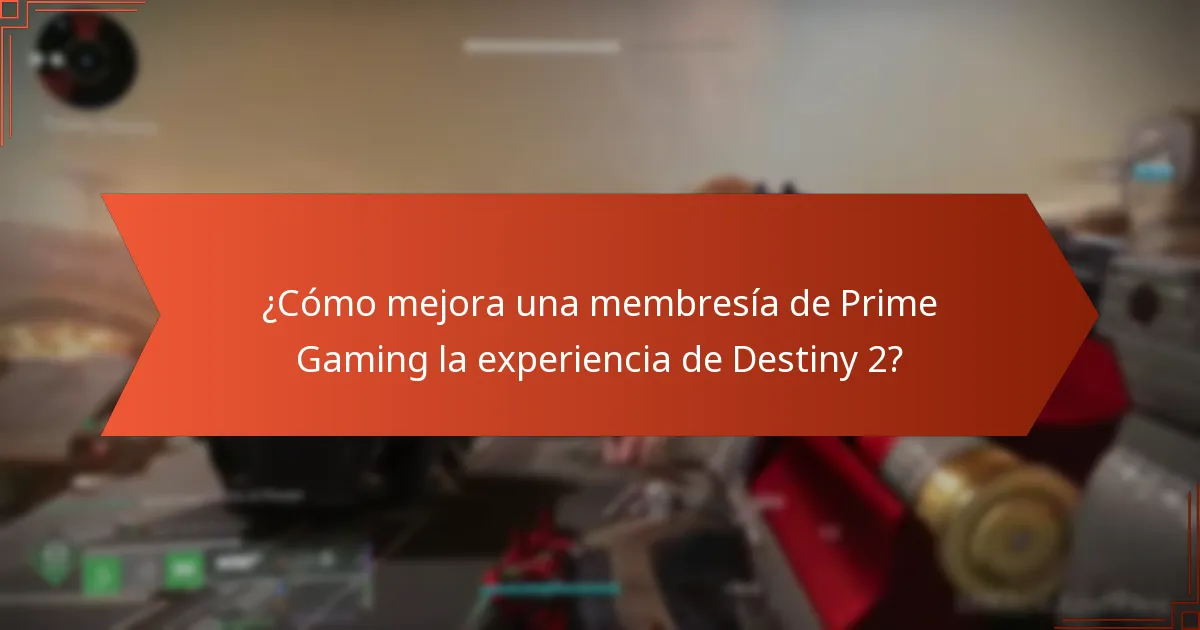 ¿Cómo mejora una membresía de Prime Gaming la experiencia de Destiny 2?
