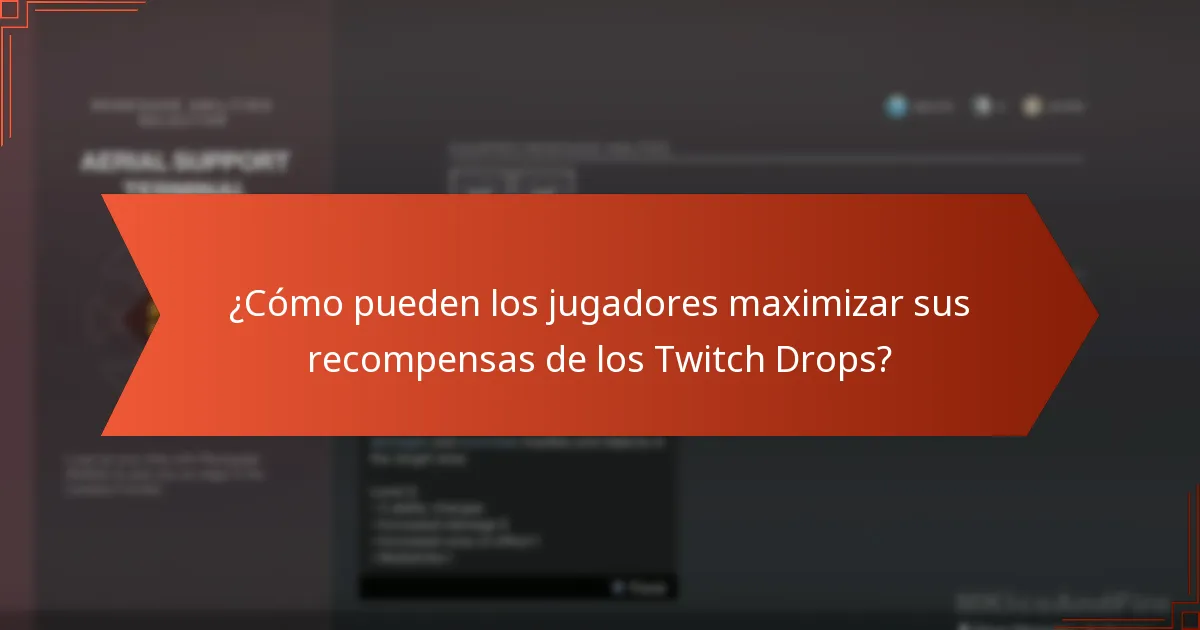 ¿Cómo pueden los jugadores maximizar sus recompensas de los Twitch Drops?