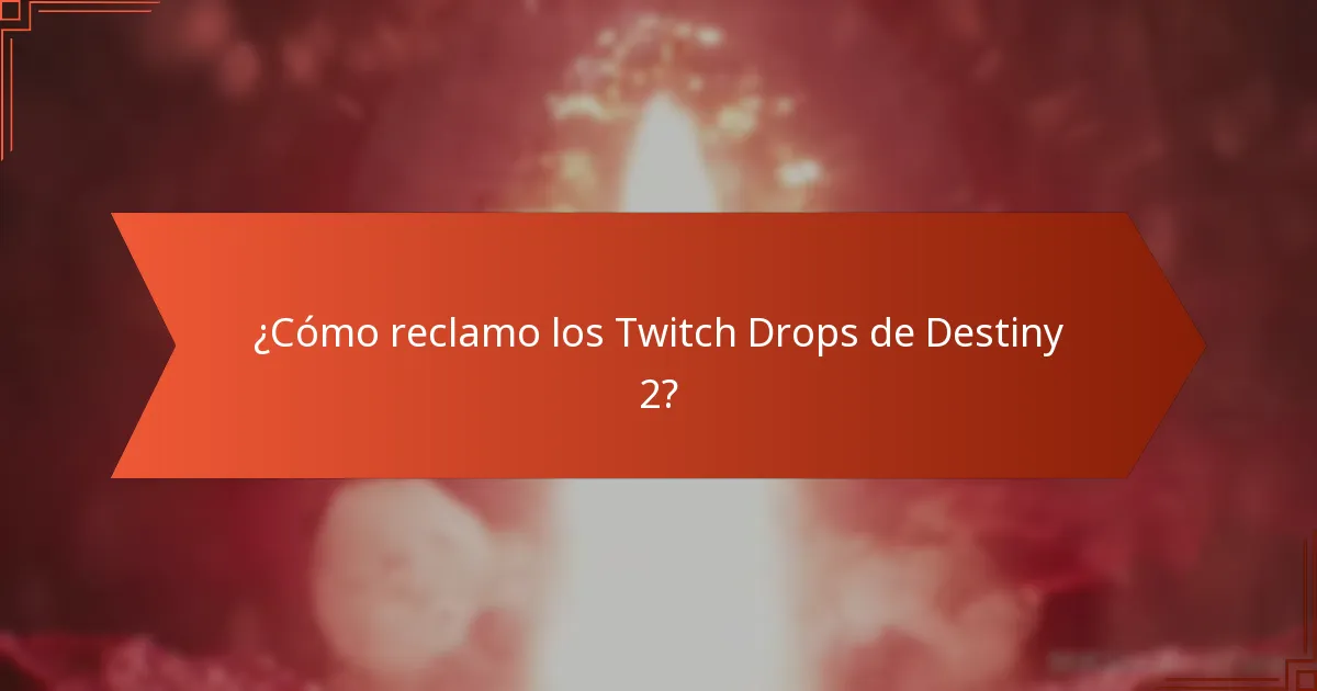 ¿Cómo reclamo los Twitch Drops de Destiny 2?