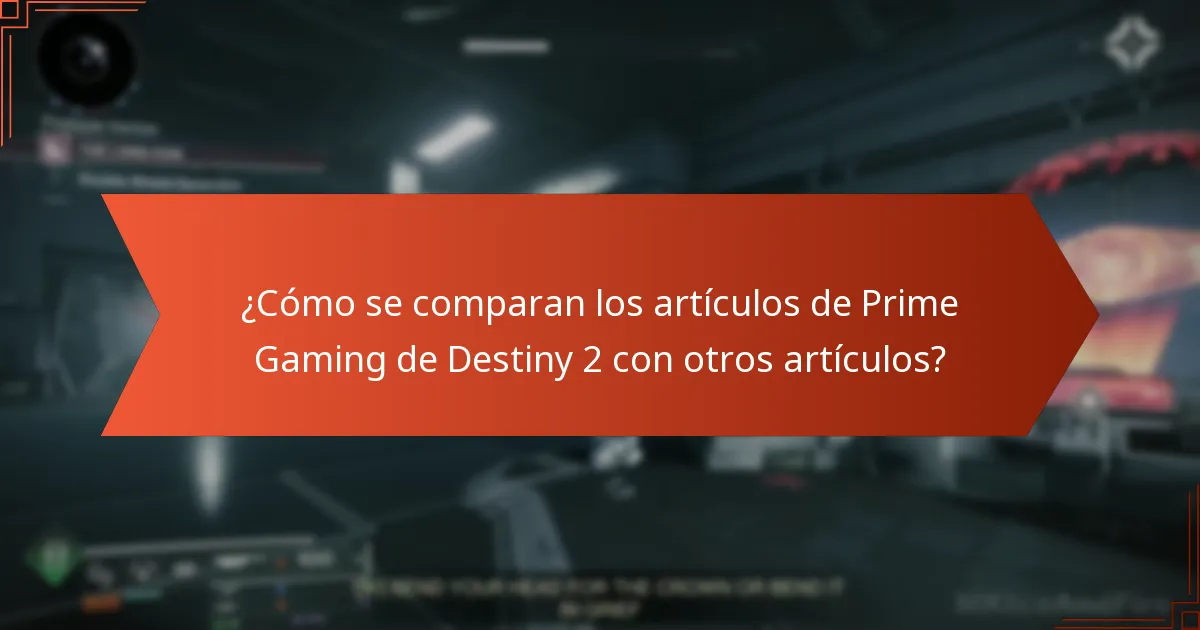 ¿Cómo se comparan los artículos de Prime Gaming de Destiny 2 con otros artículos?