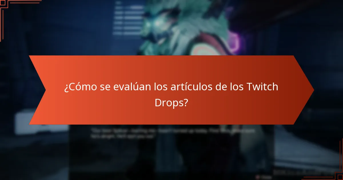¿Cómo se evalúan los artículos de los Twitch Drops?