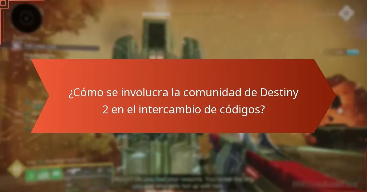 ¿Cómo se involucra la comunidad de Destiny 2 en el intercambio de códigos?
