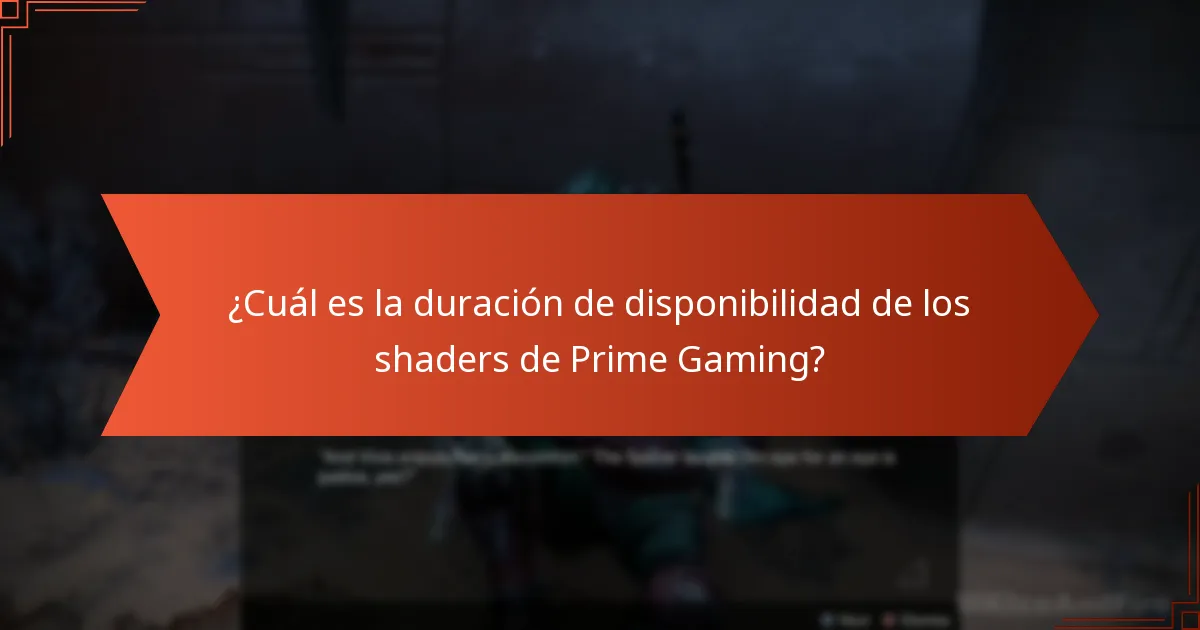¿Cuál es la duración de disponibilidad de los shaders de Prime Gaming?