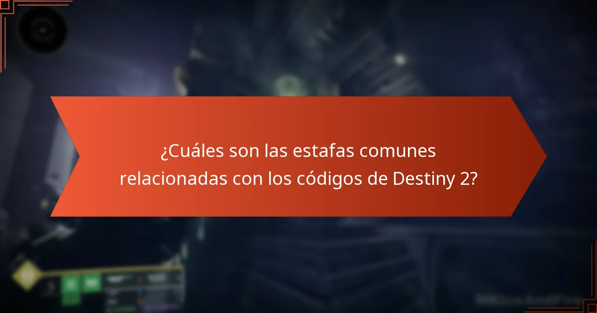 ¿Cuáles son las estafas comunes relacionadas con los códigos de Destiny 2?