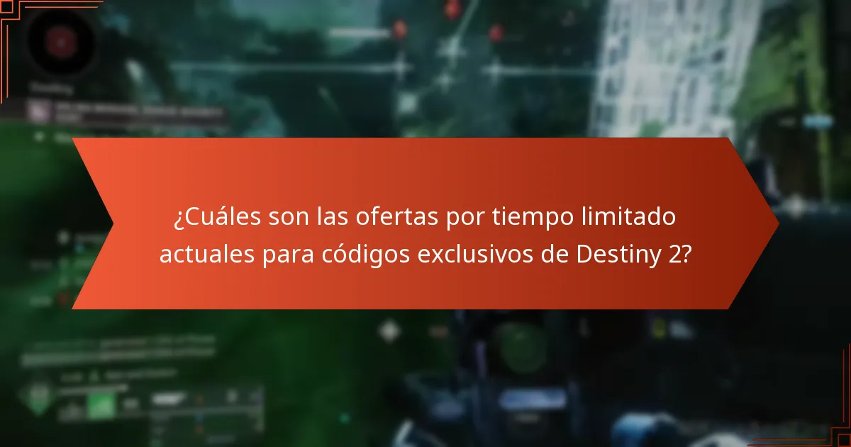 ¿Cuáles son las ofertas por tiempo limitado actuales para códigos exclusivos de Destiny 2?