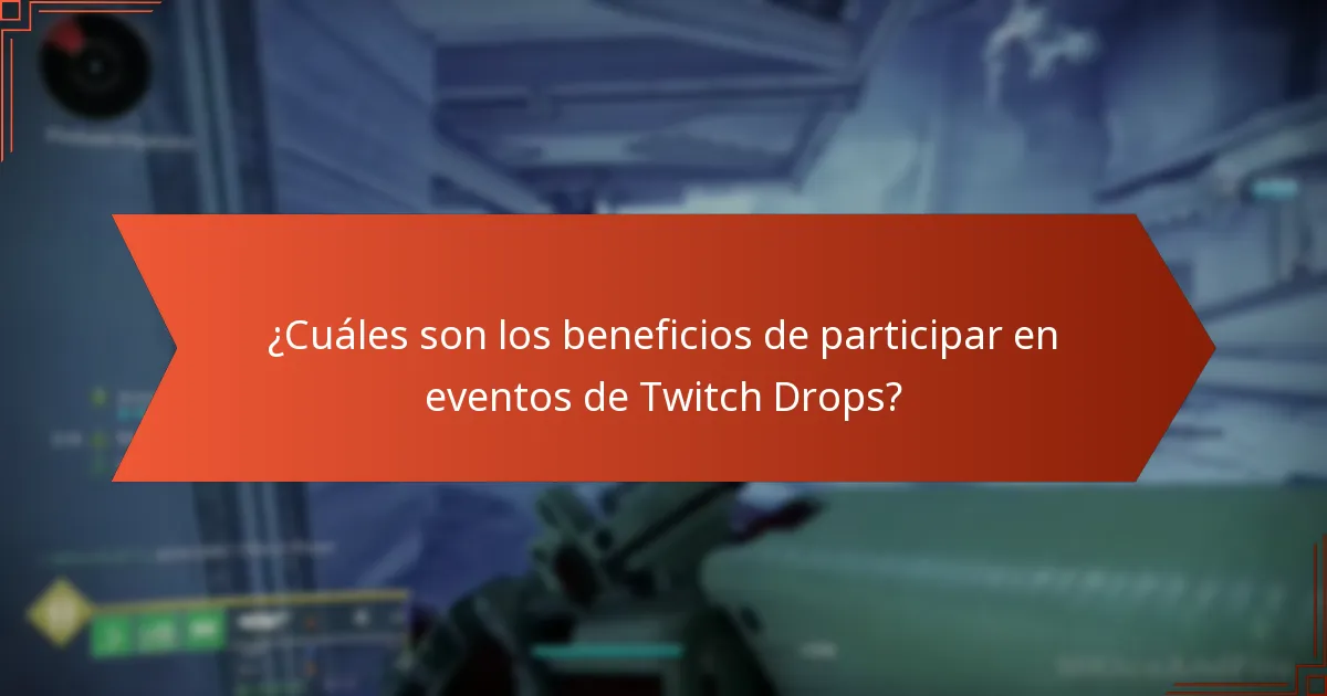 ¿Cuáles son los beneficios de participar en eventos de Twitch Drops?