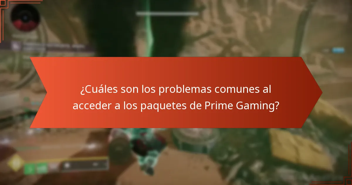 ¿Cuáles son los problemas comunes al acceder a los paquetes de Prime Gaming?