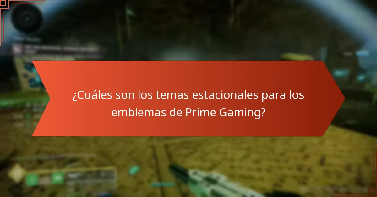 ¿Cuáles son los temas estacionales para los emblemas de Prime Gaming?