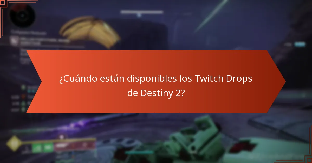 ¿Cuándo están disponibles los Twitch Drops de Destiny 2?
