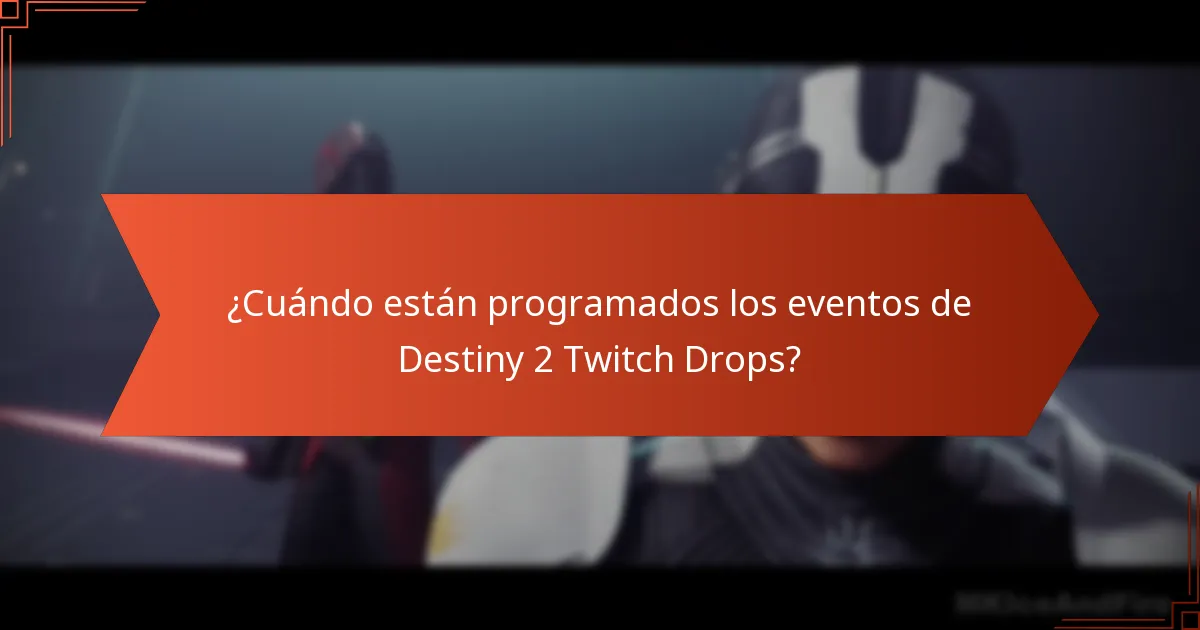 ¿Cuándo están programados los eventos de Destiny 2 Twitch Drops?