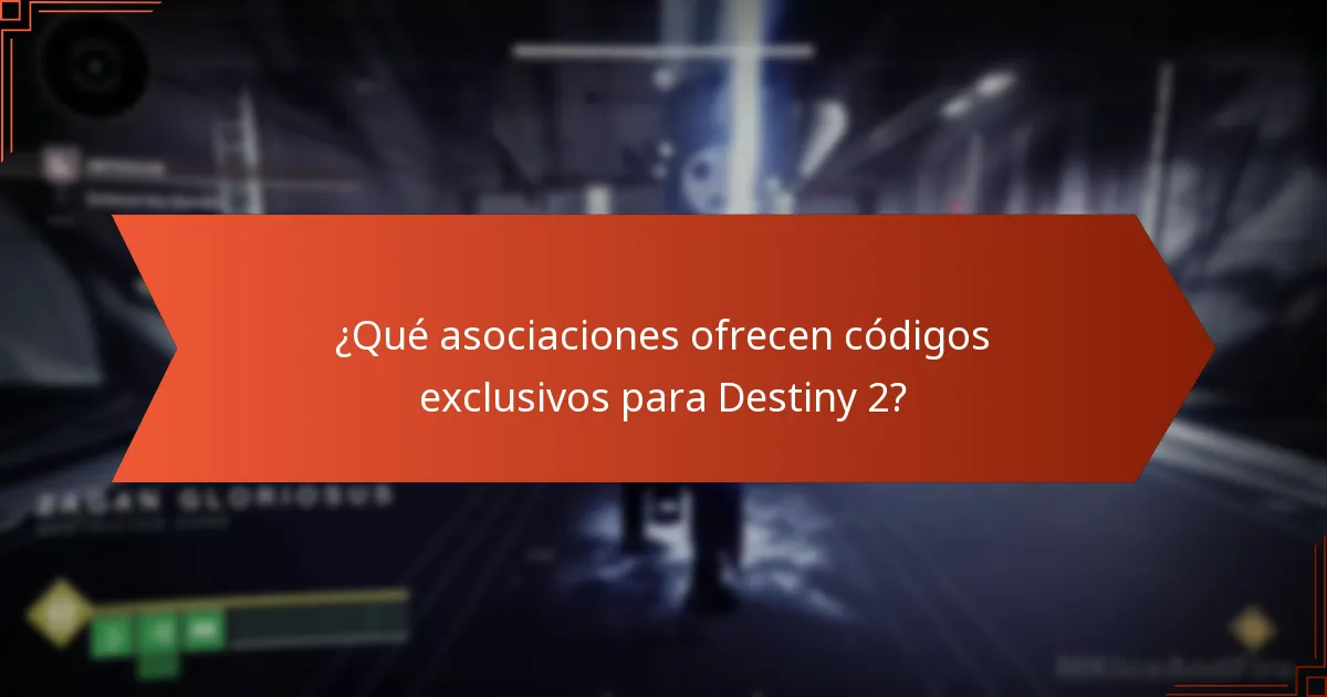¿Qué asociaciones ofrecen códigos exclusivos para Destiny 2?