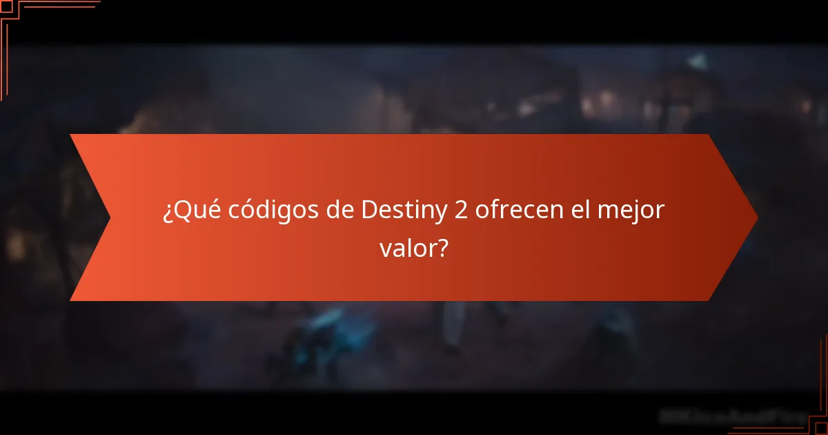 ¿Qué códigos de Destiny 2 ofrecen el mejor valor?
