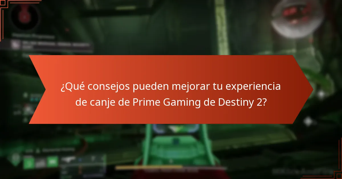¿Qué consejos pueden mejorar tu experiencia de canje de Prime Gaming de Destiny 2?