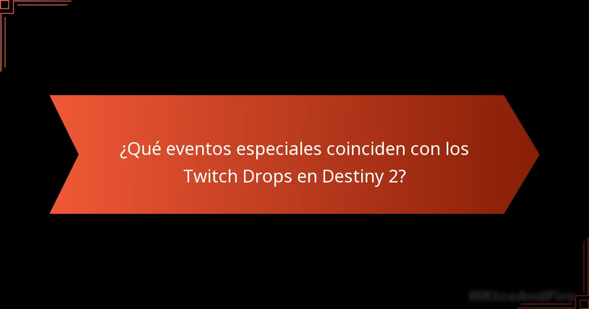 ¿Qué eventos especiales coinciden con los Twitch Drops en Destiny 2?