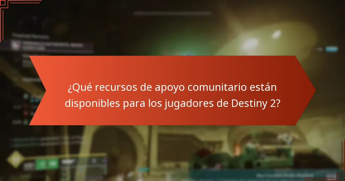¿Qué recursos de apoyo comunitario están disponibles para los jugadores de Destiny 2?