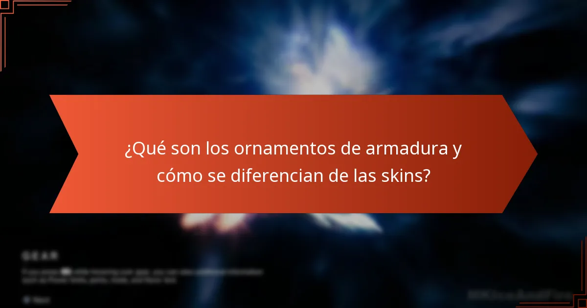 ¿Qué son los ornamentos de armadura y cómo se diferencian de las skins?