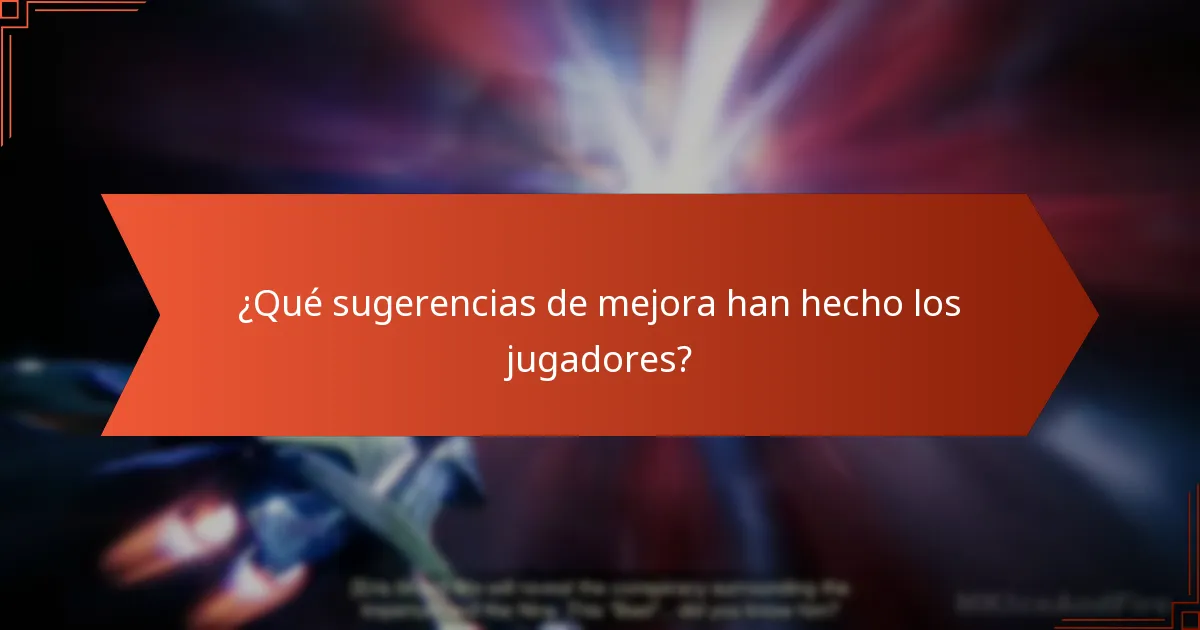 ¿Qué sugerencias de mejora han hecho los jugadores?