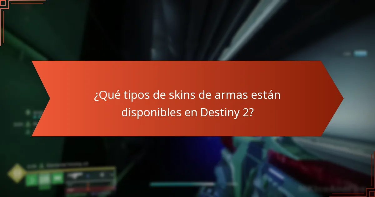 ¿Qué tipos de skins de armas están disponibles en Destiny 2?